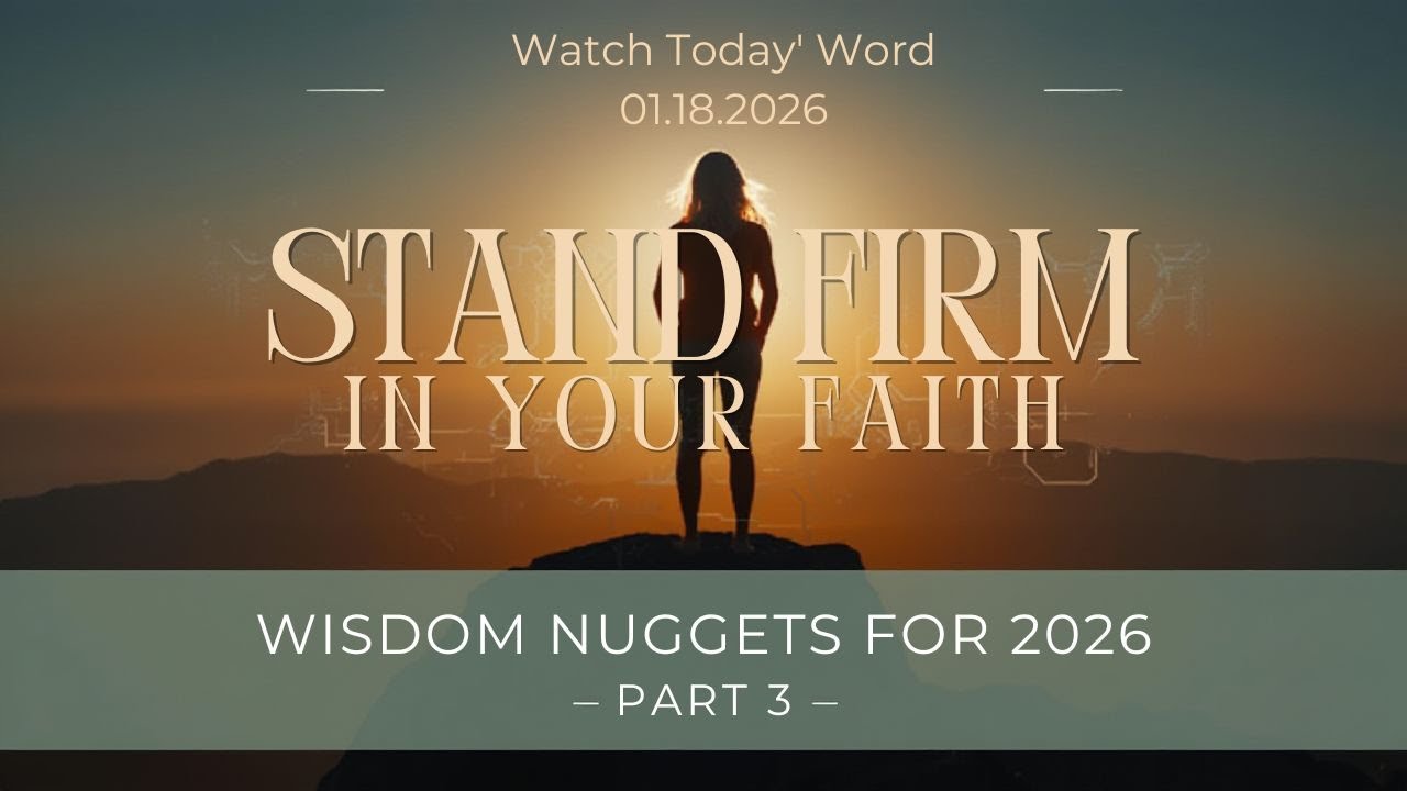 STAND FIRM IN YOUR FAITH (WISDOM NUGGETS FOR 2026) - PART 3 