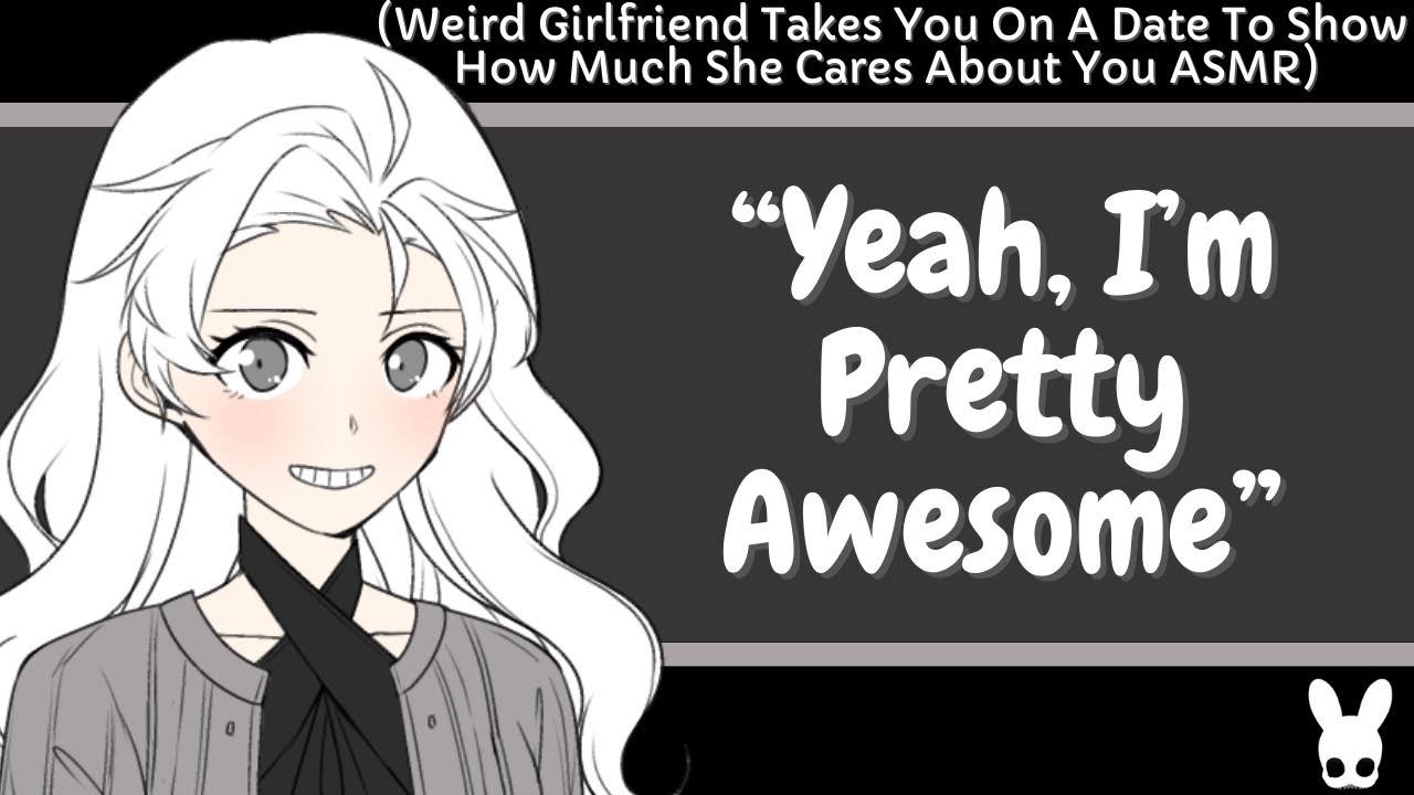 Yeah, I'm Pretty Awesome (Weird Girlfriend ASMR)