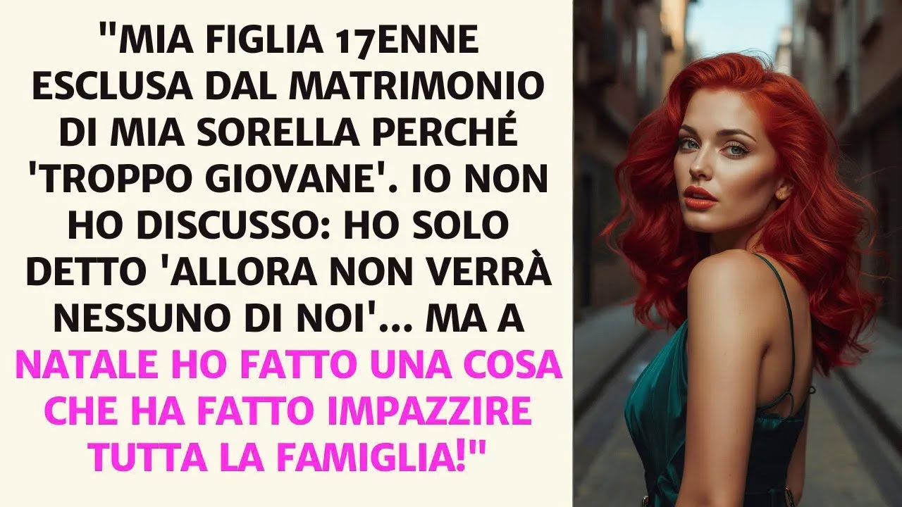 Mia figlia 17 enne esclusa dal matrimonio di mia sorella perch&eacute; &ldquo;troppo giovane&rdquo;. Ho reagito cos&igrave;.