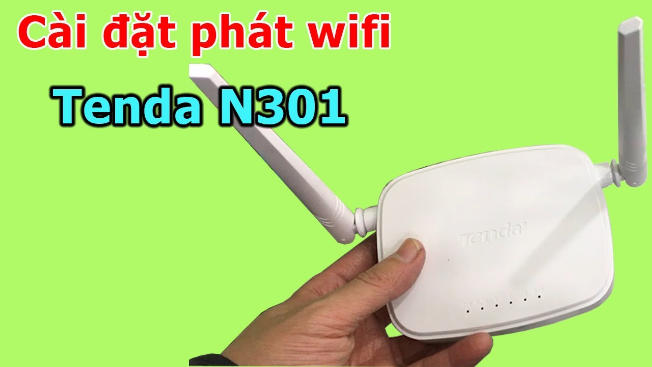Cách cài đặt bộ phát Wifi Tenda Wireless N300 Easy Setup Router N301