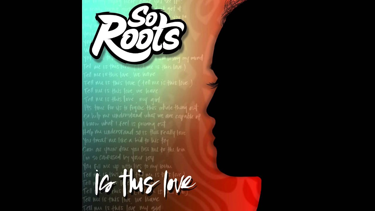 So Roots - Is This Love