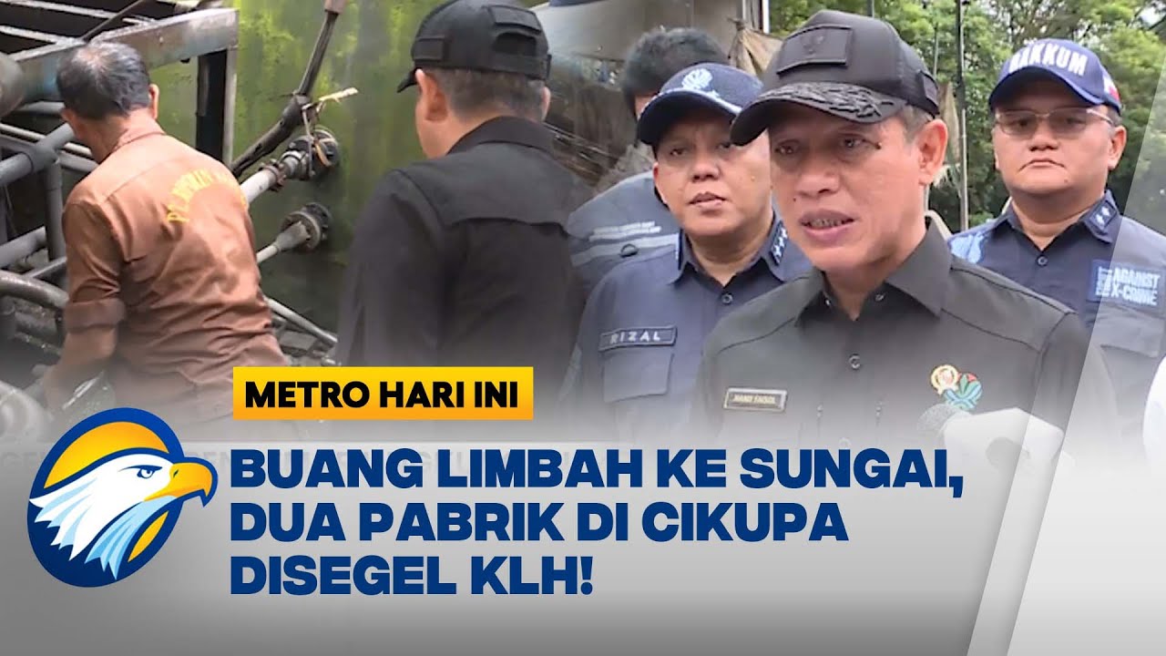 Menteri Lingkungan Hidup Segel Pabrik di Tangerang, Sungai Cilongok Tercemar Limbah [Metro Hari Ini]