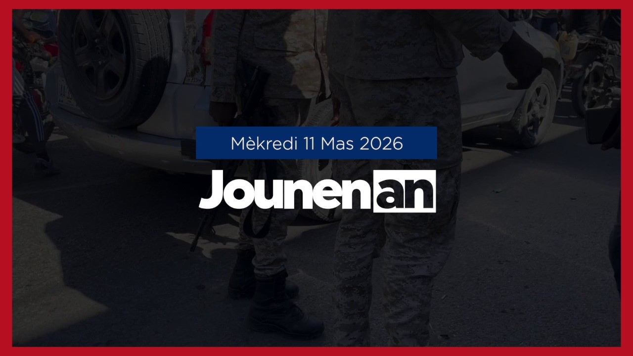 JOUNEN AN - 11 Mas 2026 Tout sa w dwe konnen sou aktyalite an Ayiti