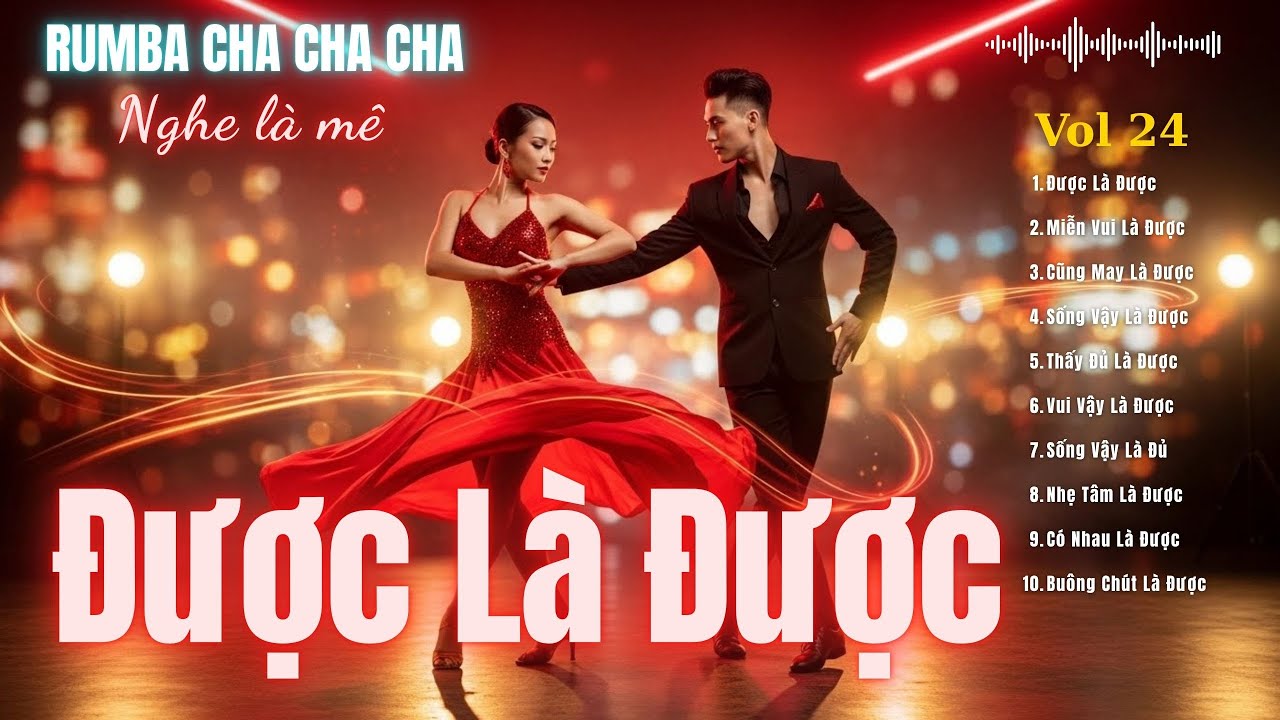 Được Là Được - SỐNG VẬY LÀ ĐỦ – RUMBA CHA CHA CHA HEALING ALBUM | Vui là Được