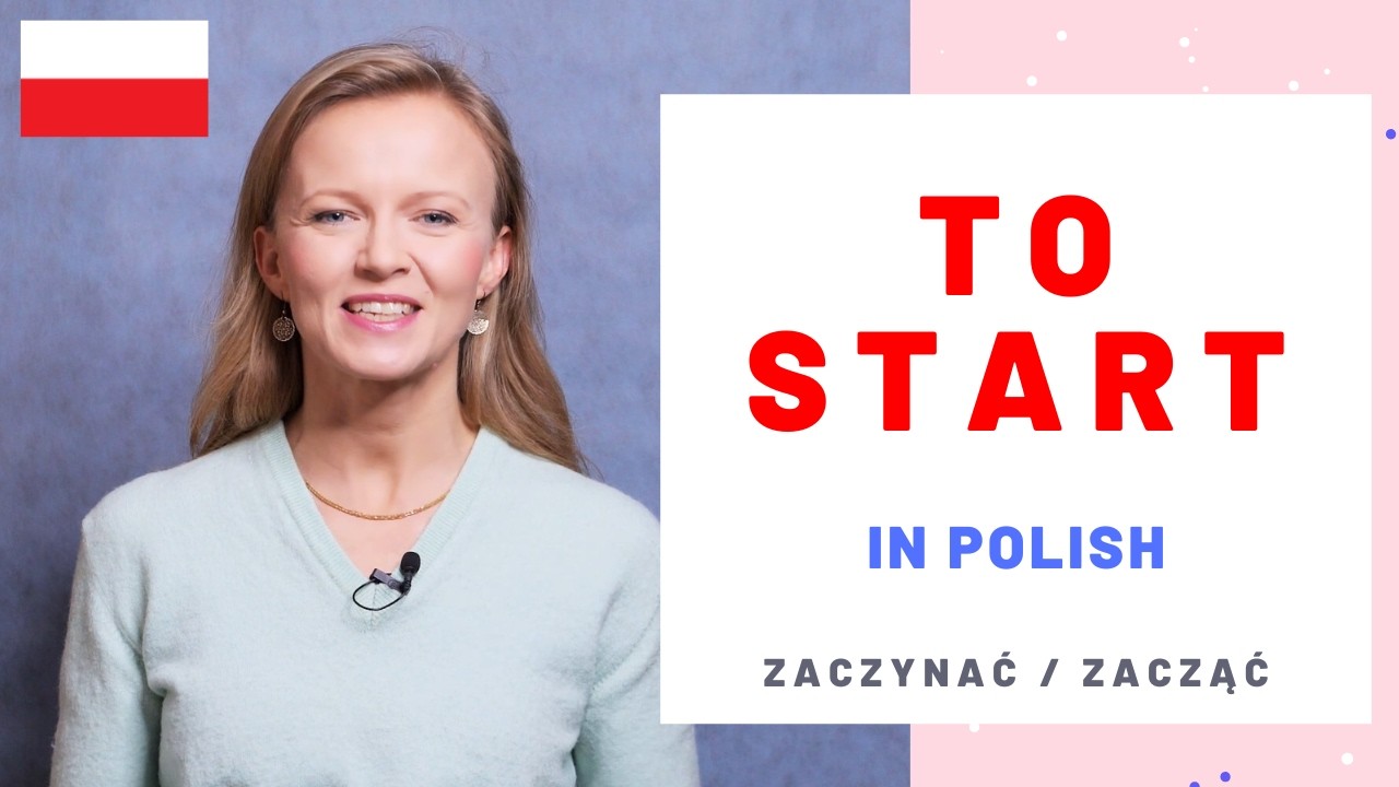 To start / begin in Polish (zaczynać / zacząć)