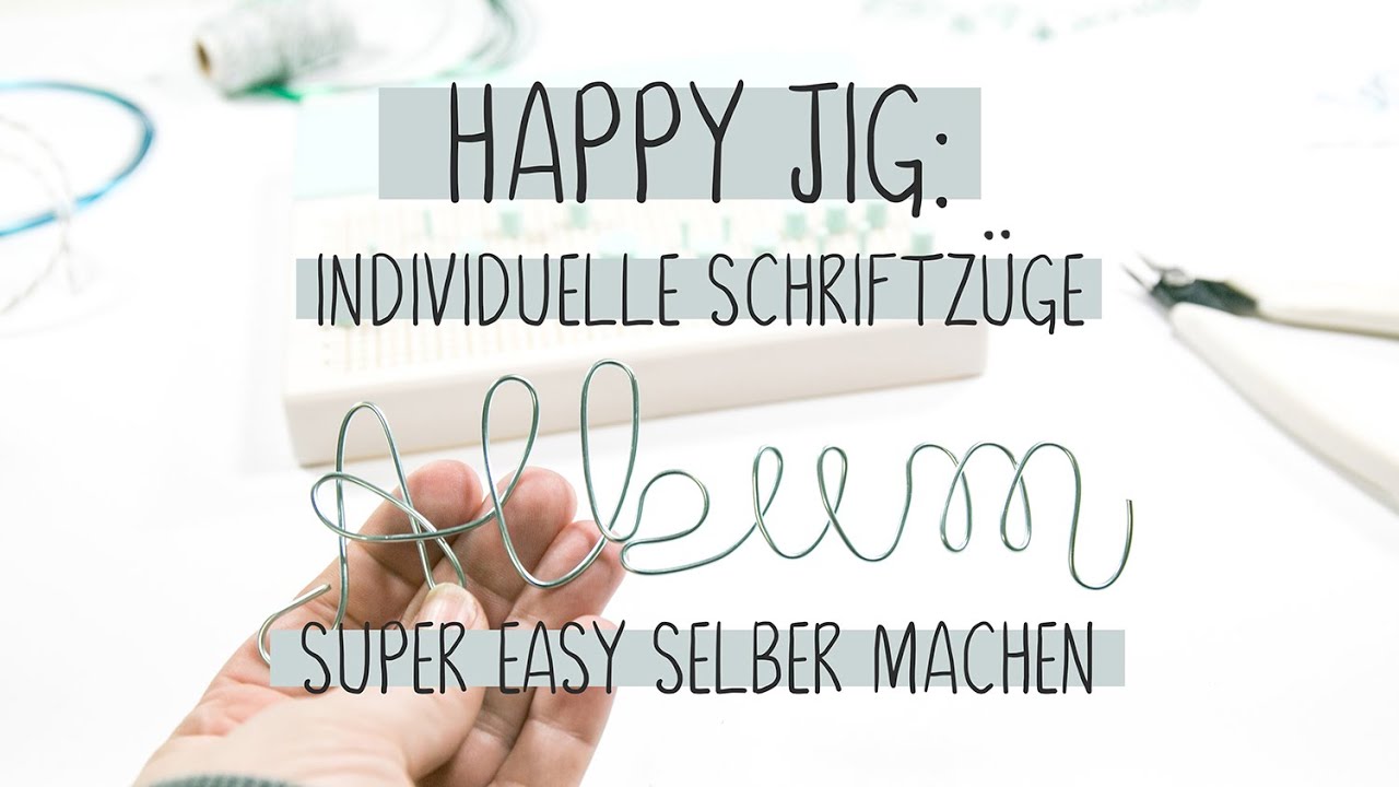 Happy Jig: Schriftzüge selber machen | Tutorial