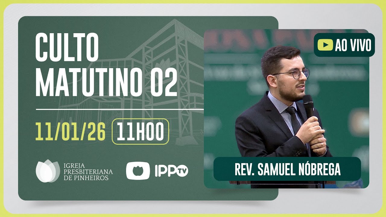 CULTO MATUTINO - 11H | Rev. Samuel Nobrega | Igreja Presbiteriana de Pinheiros | IPPTV