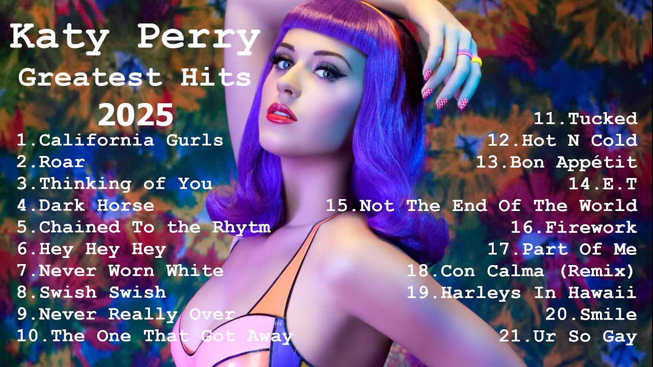 The Best Of Katy Perry Greatest Hits 2025 Playlist Full Album 1 hour
