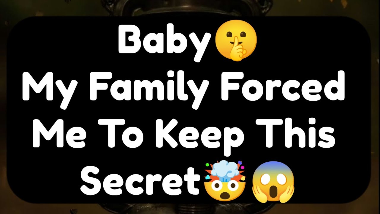 Current Thoughts And Feelings Of Your Person Love Messages Baby My Family Forced Me To keep This