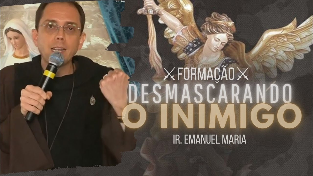Desmarcando o Inimigo | Forma&ccedil;&atilde;o - Ir. Emanuel Maria