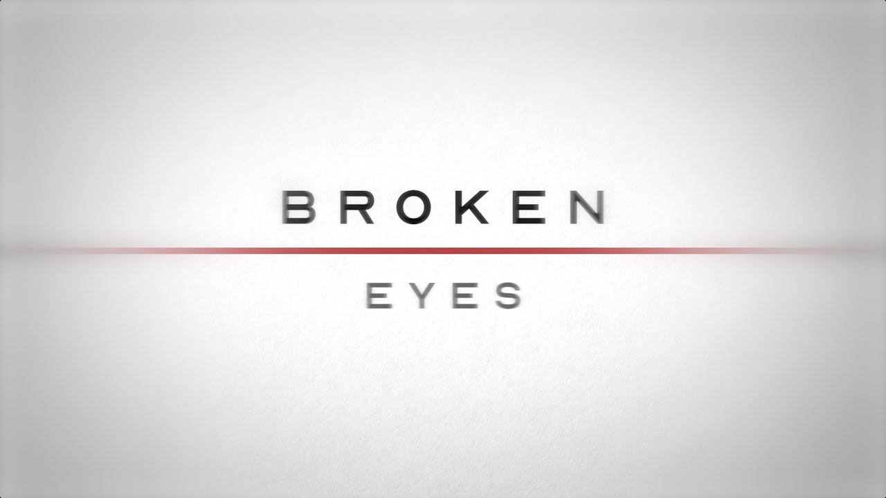 Broken Eyes