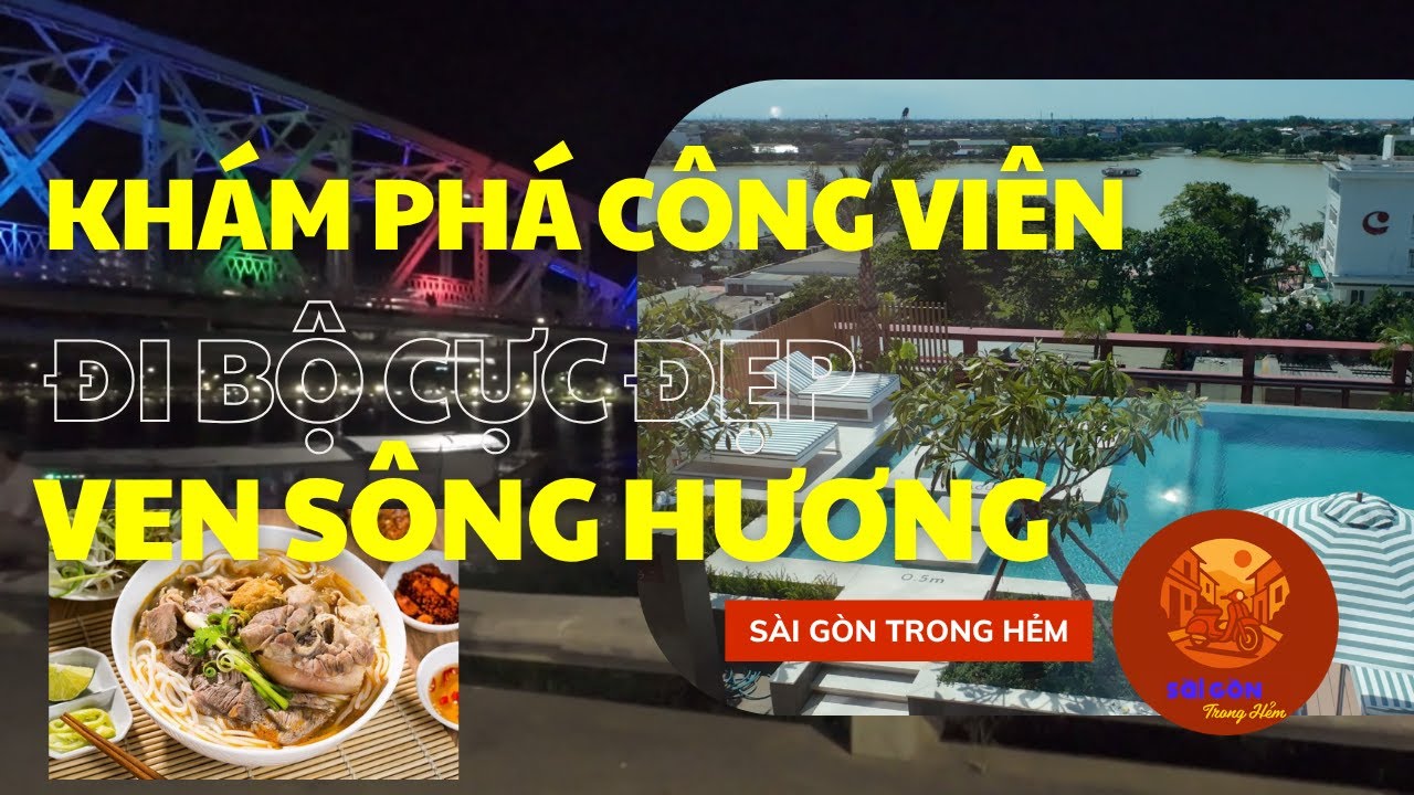 Khám phá Công Viên Ven Sông Hương Về Đêm – Huế Đẹp Kỳ Lạ Khi Tắt Nắng