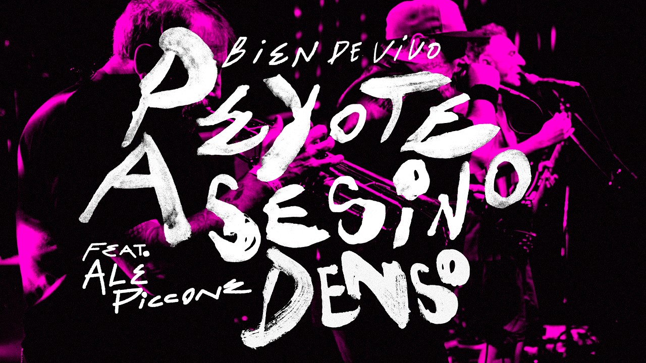 Peyote Asesino (Bien de Vivo) - Denso Feat. Ale Piccone