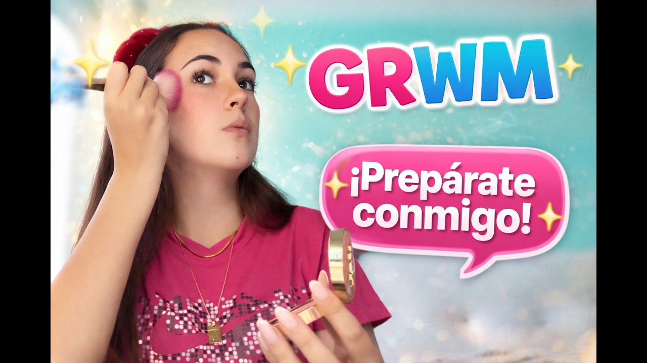 ✨💄GRWM 💄✨