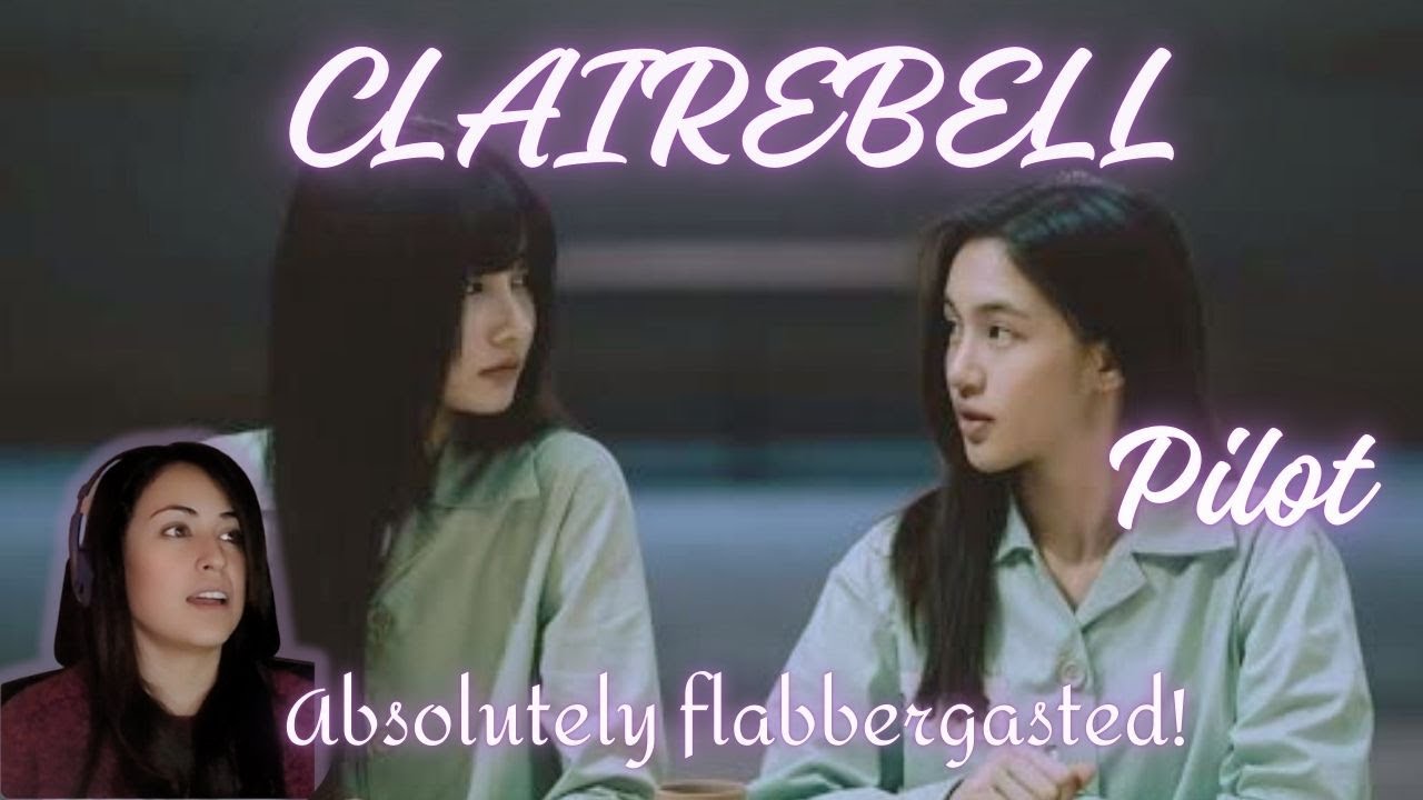 Captivating! Can’t wait for this one! | Clairebell | แคลร์เบล | Official Pilot |Reaction