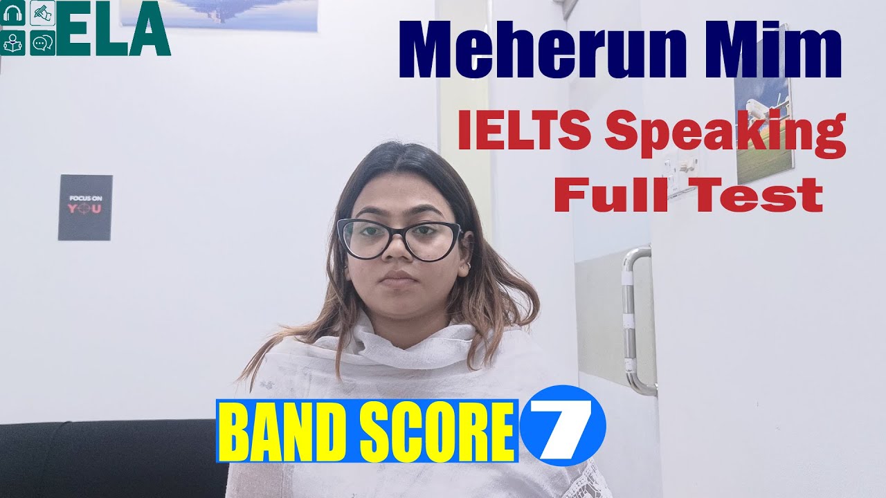 IELTS Speaking Full Test l Band score 7 l Meharun Mim l ELA l Masud Sir