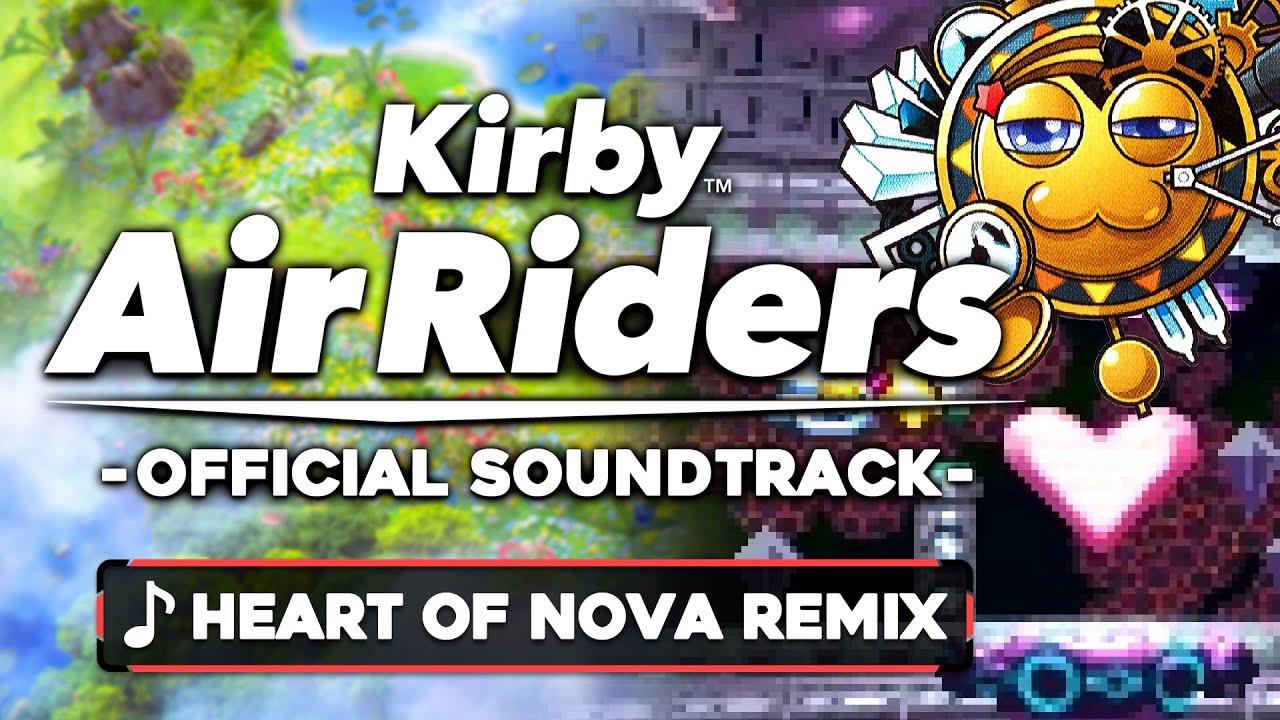 Heart of Nova (Remix) - Kirby Air Riders [OST]