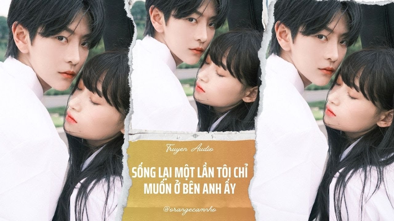 TRUYỆN AUDIO || SỐNG LẠI MỘT LẦN TÔI CHỈ MUỐN Ở BÊN ANH ẤY || ORANGE CAM NHỎ