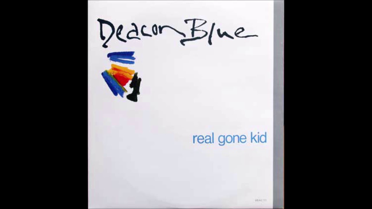 Deacon Blue &lrm;&ndash; Real Gone Kid (Remix)
