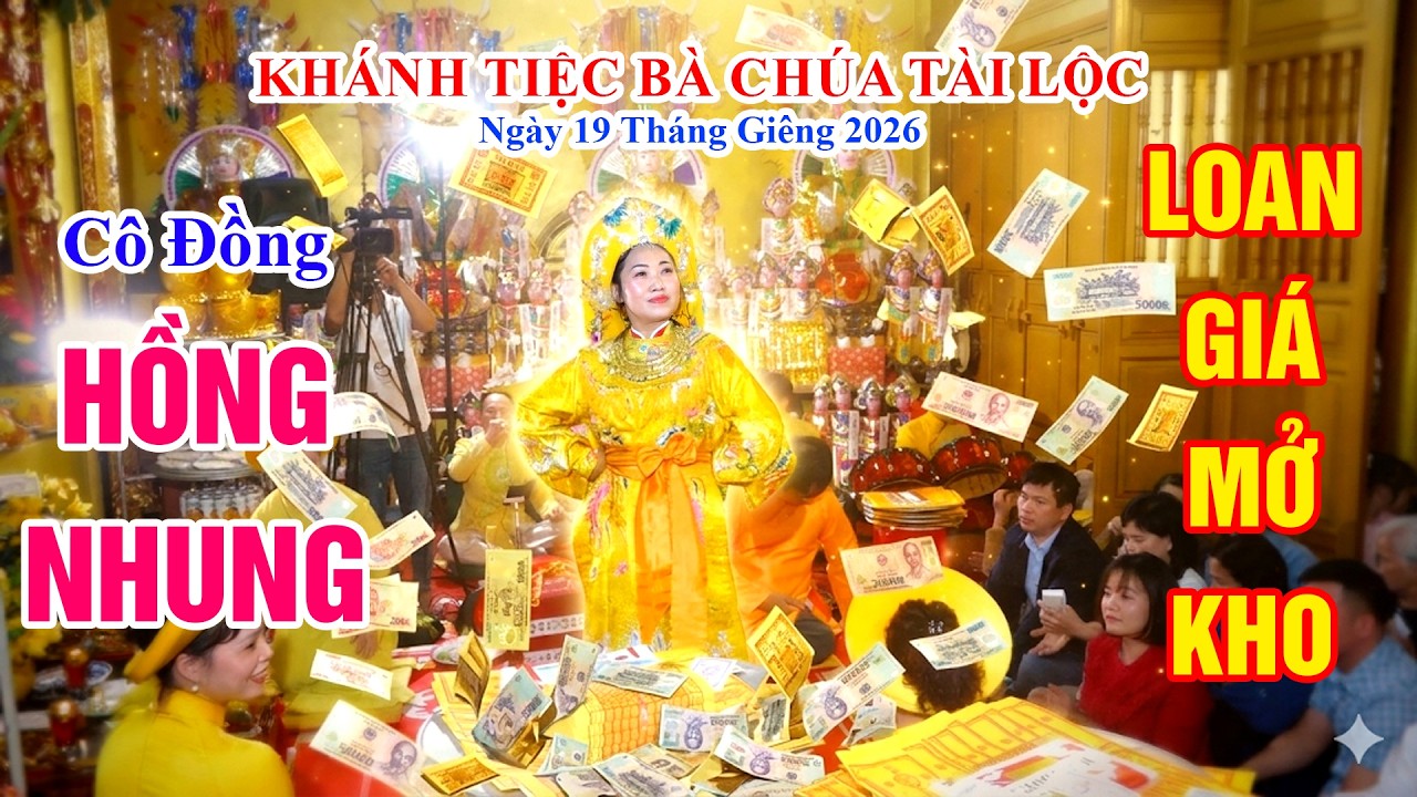 Khánh Tiệc Bà Chúa Tài Lộc Ngày 19 Tháng Giêng 2026-Cô Đồng Hồng Nhung Loan Giá Mở Kho