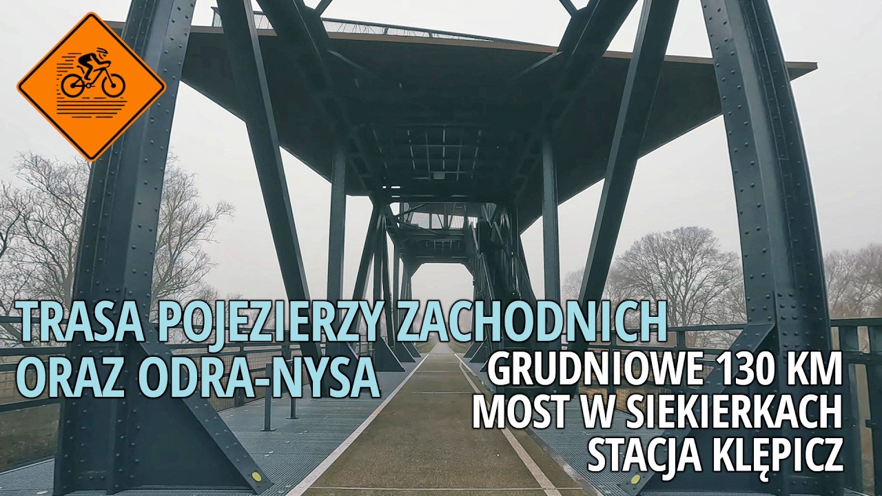 [R20 i Odra-Nysa] Grudniowa rowerowa Trasa Pojezierzy Zachodnich, most w Siekierkach i Odra-Nysa