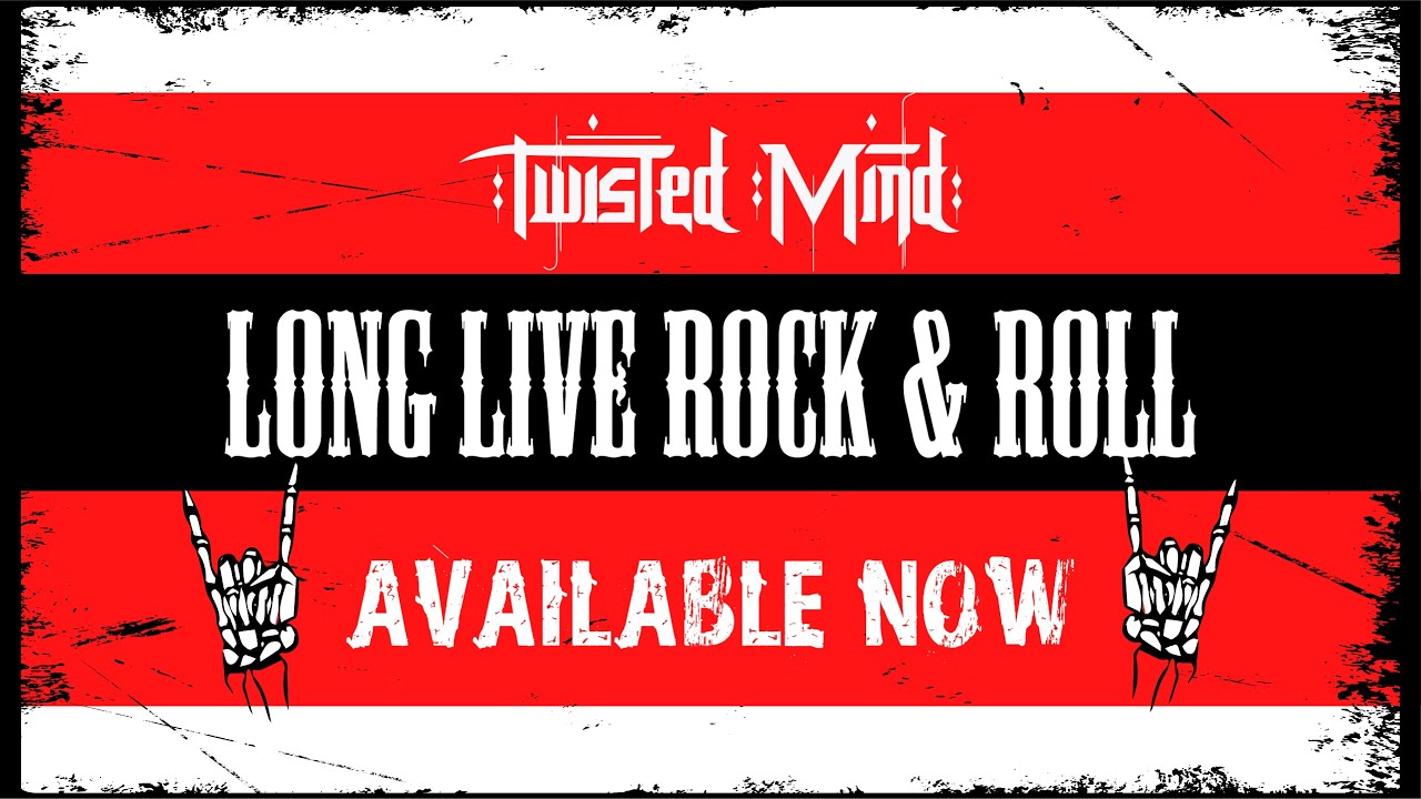 Twisted Mind - Long Live Rock & Roll
