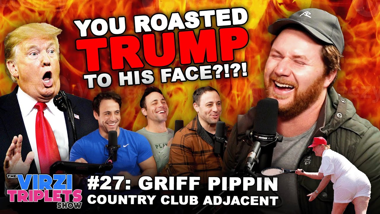 You Roasted TRUMP?! | The Virzi Triplets Show #27: Griff Pippin