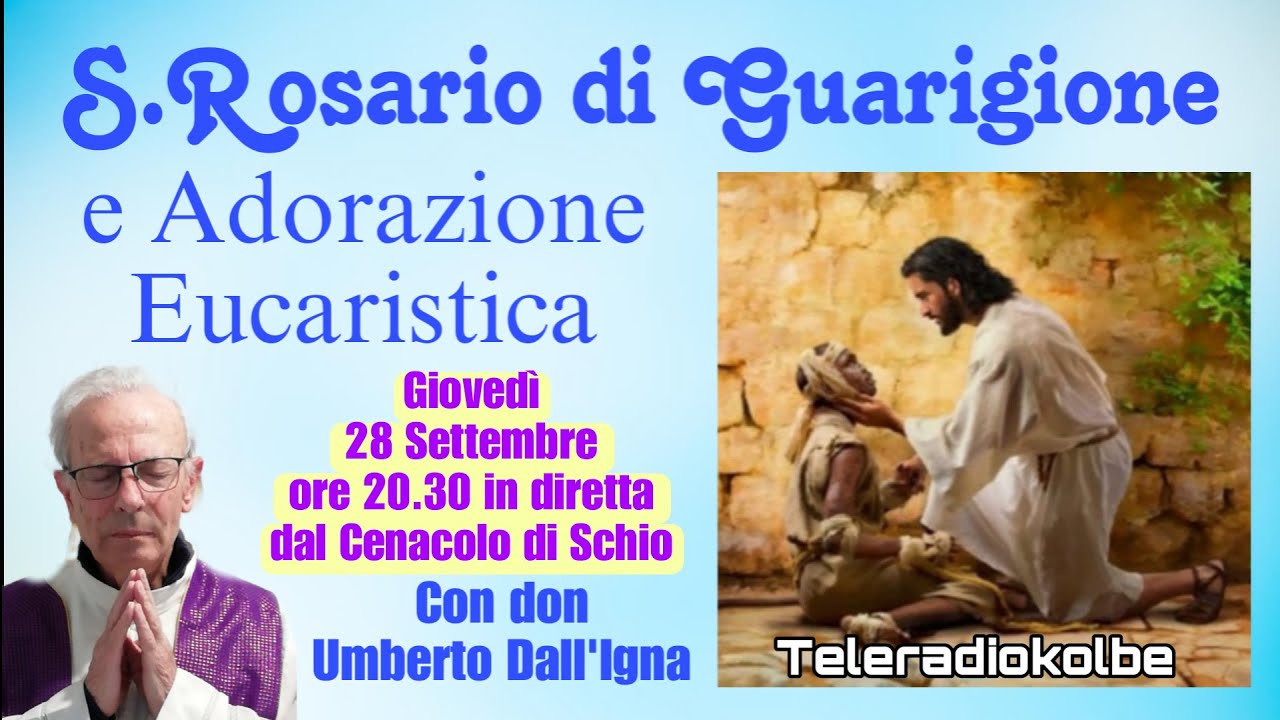 S.ROSARIO DI GUARIGIONE CON DON UMBERTO ORE 20.30 CENACOLO DI SCHIO.  [28/09/2023]