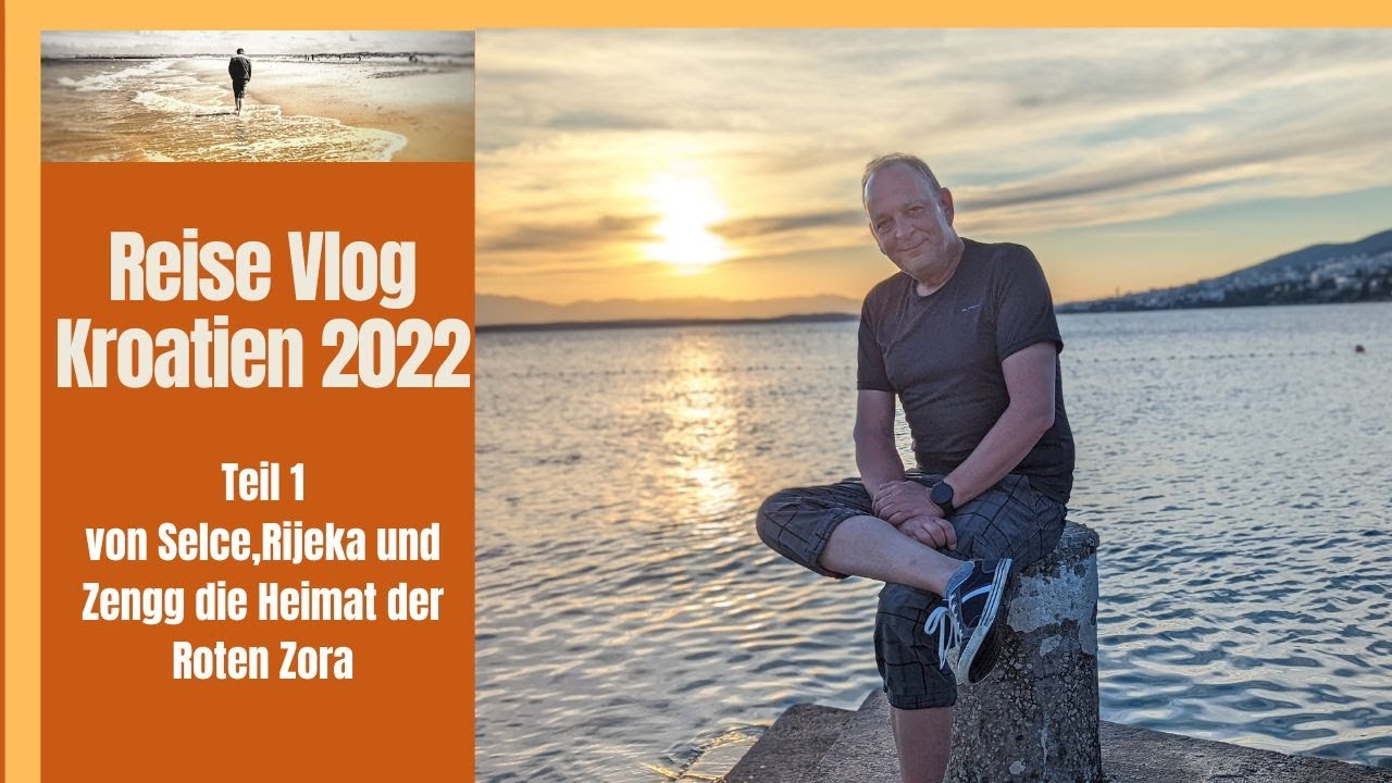 Reise Vlog Kroatien 2022 - Teil 1 von Selce, Rijeka und Zengg mit Kapitelmarken
