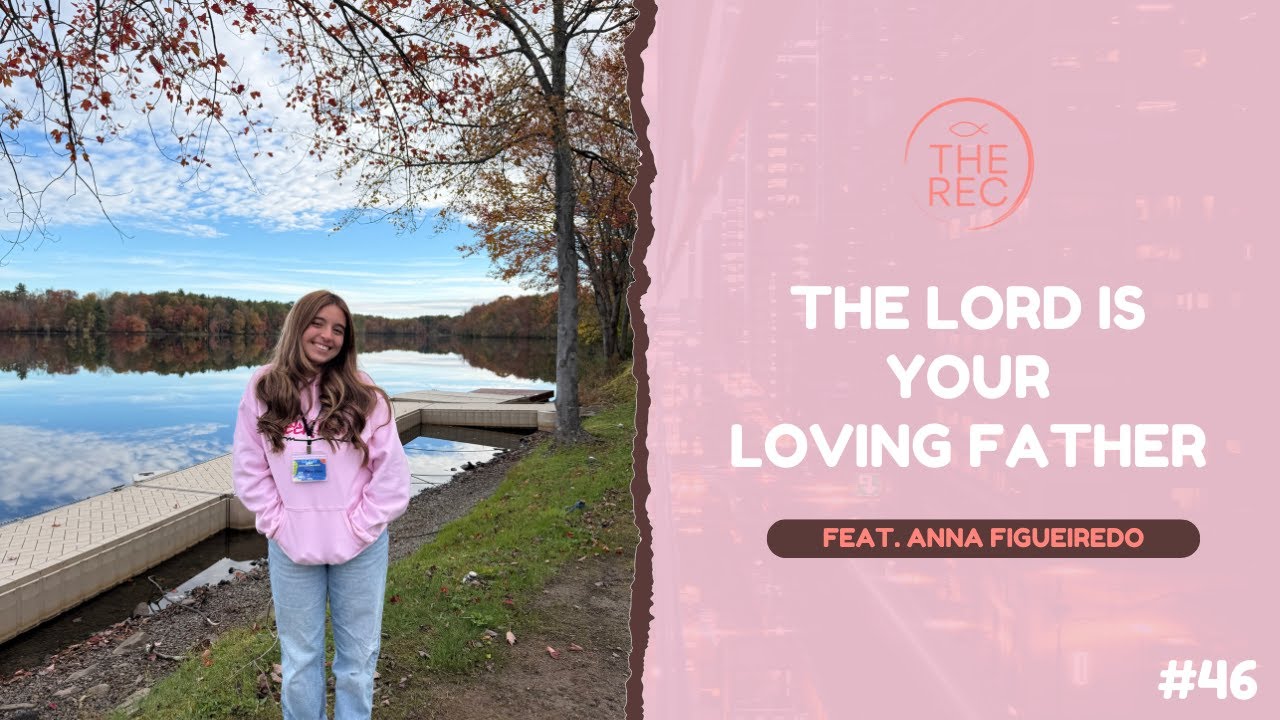 God is Our Father! He Takes Care of His Children Ft. Anna Laura Figueiredo || S2 Ep.46 || The Rec
