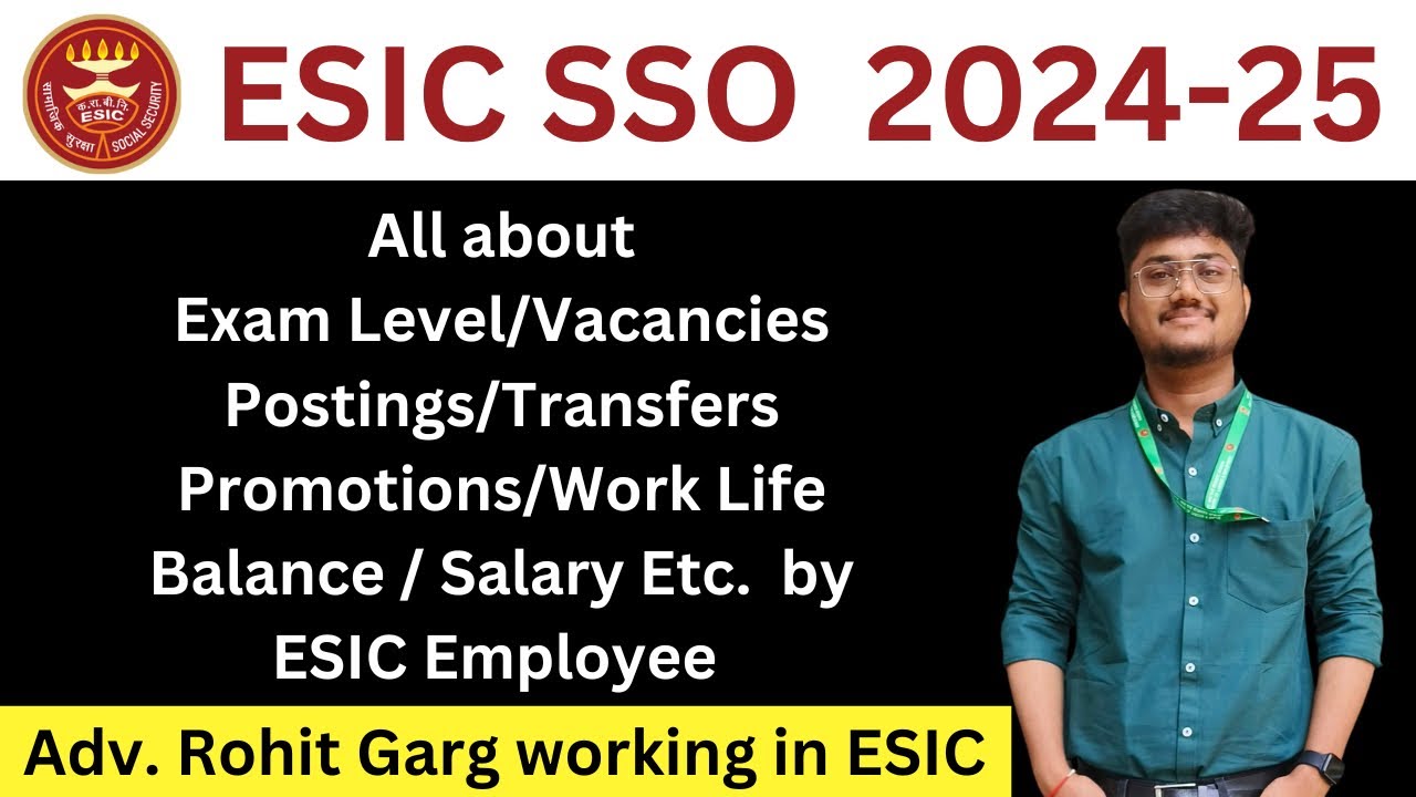 ESIC SSO 2024-25 Notification/Exam Level/Postings/Salary/Promotions/Work Life Balance/Transfers Etc.