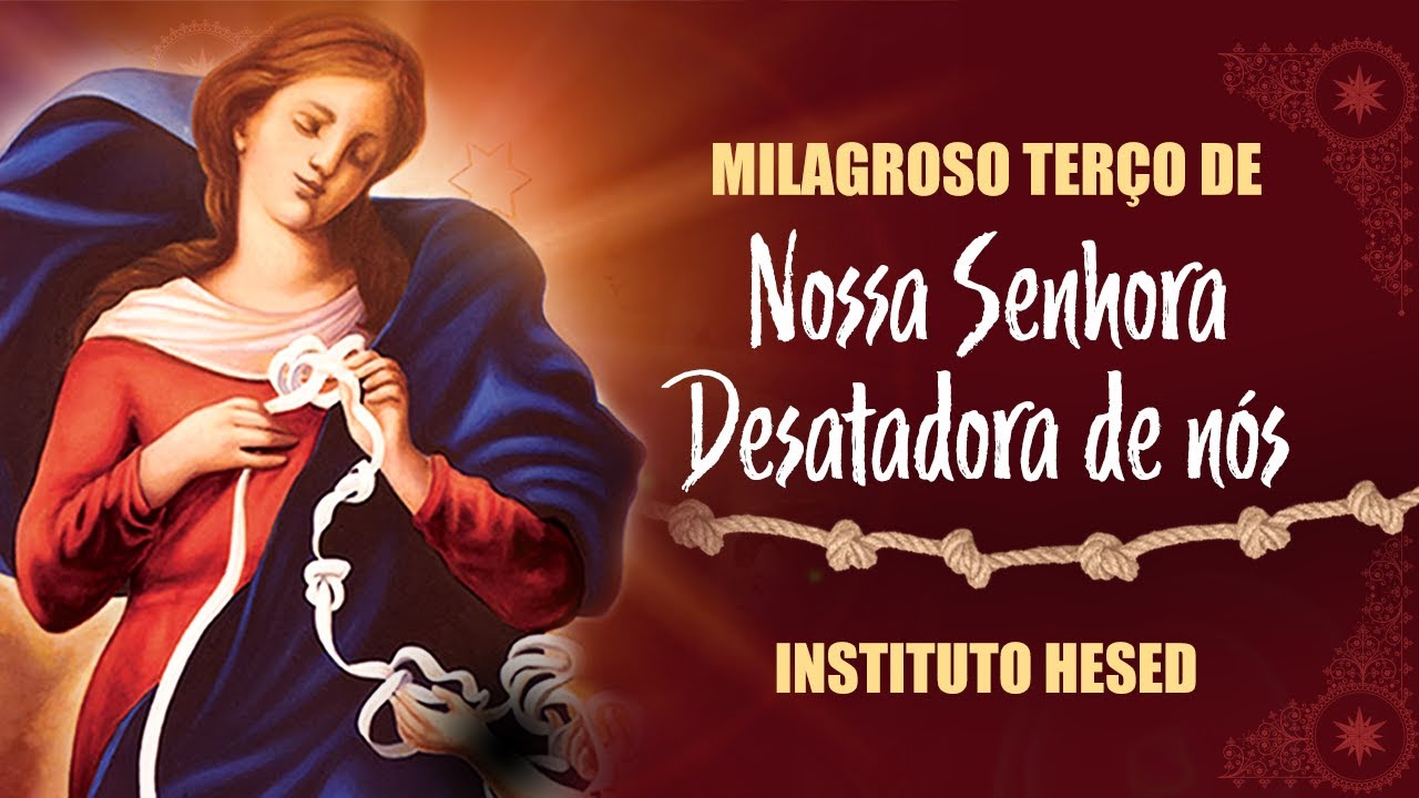 Milagroso Ter&ccedil;o de Nossa Senhora Desatadora dos N&oacute;s - Instituto Hesed #ExercitodeS&atilde;oMiguel🛡⚔️