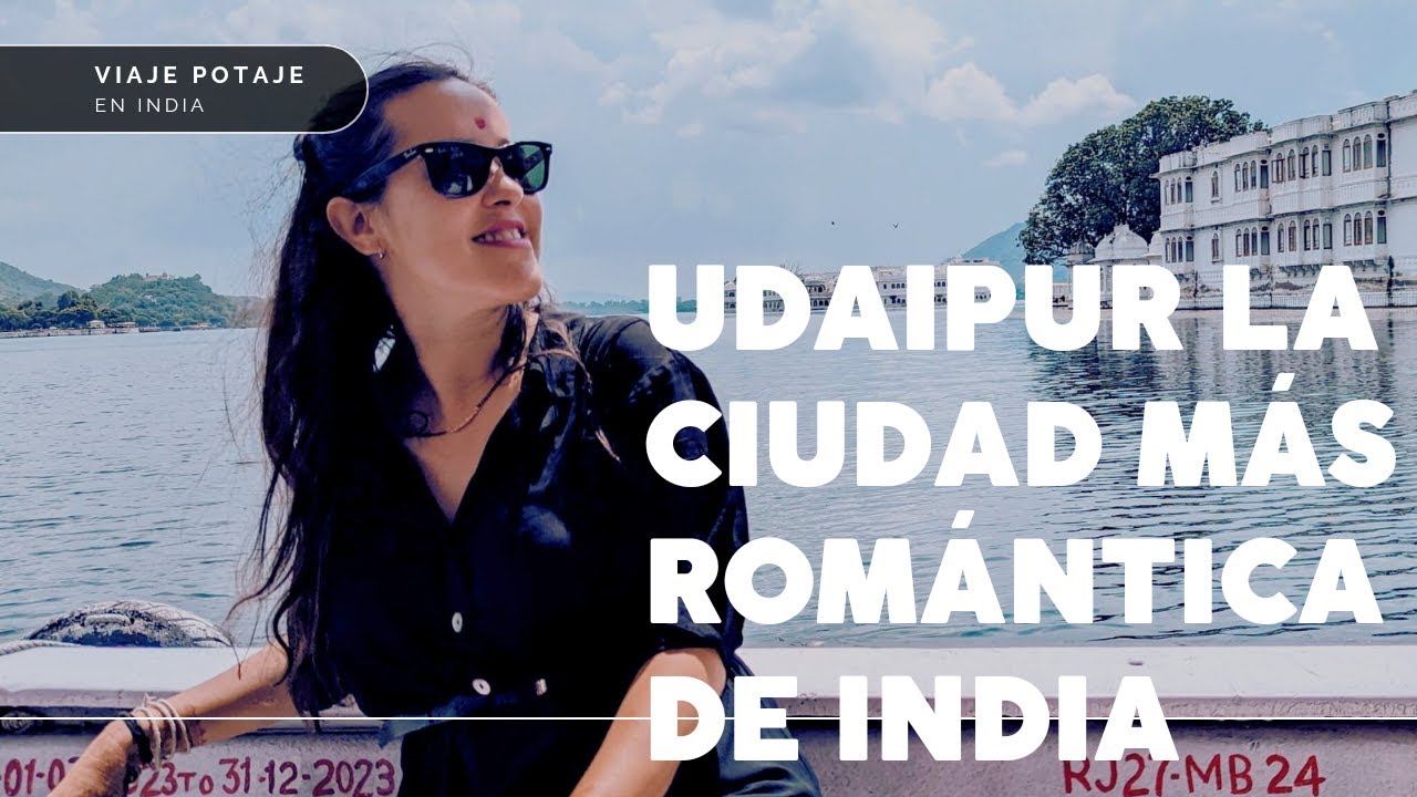 ¿Qué ver y hacer en Udaipur? La ciudad más romántica de la India 4K |   Viaje Potaje  #VLOG 11
