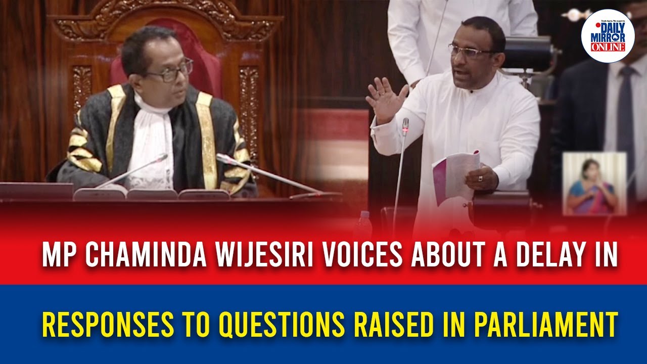 MP Chaminda Wijesiri voices about a delay in responses to questions raised in Parliament