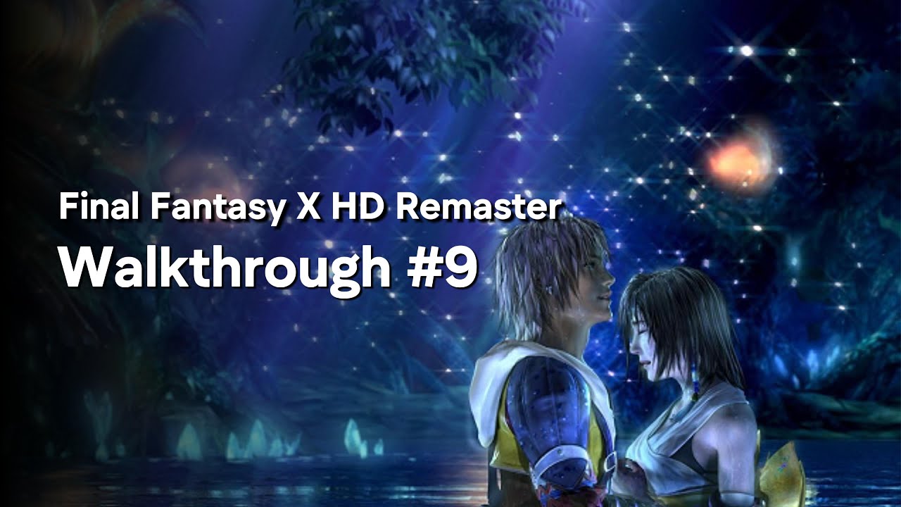 Final Fantasy X HD Remaster Walkthrough Episode 9 | FULL GAME Gameplay (No Commentary)