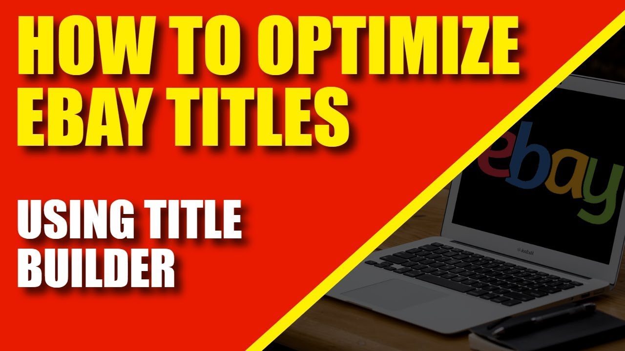 How To Optimize Ebay Titles (With Help From Title Builder)