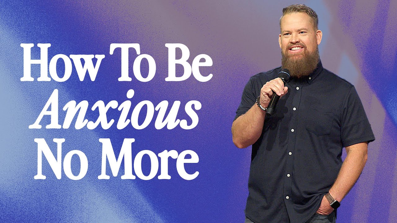 How To Be Anxious No More | Pastor James Hilton | Journey Church
