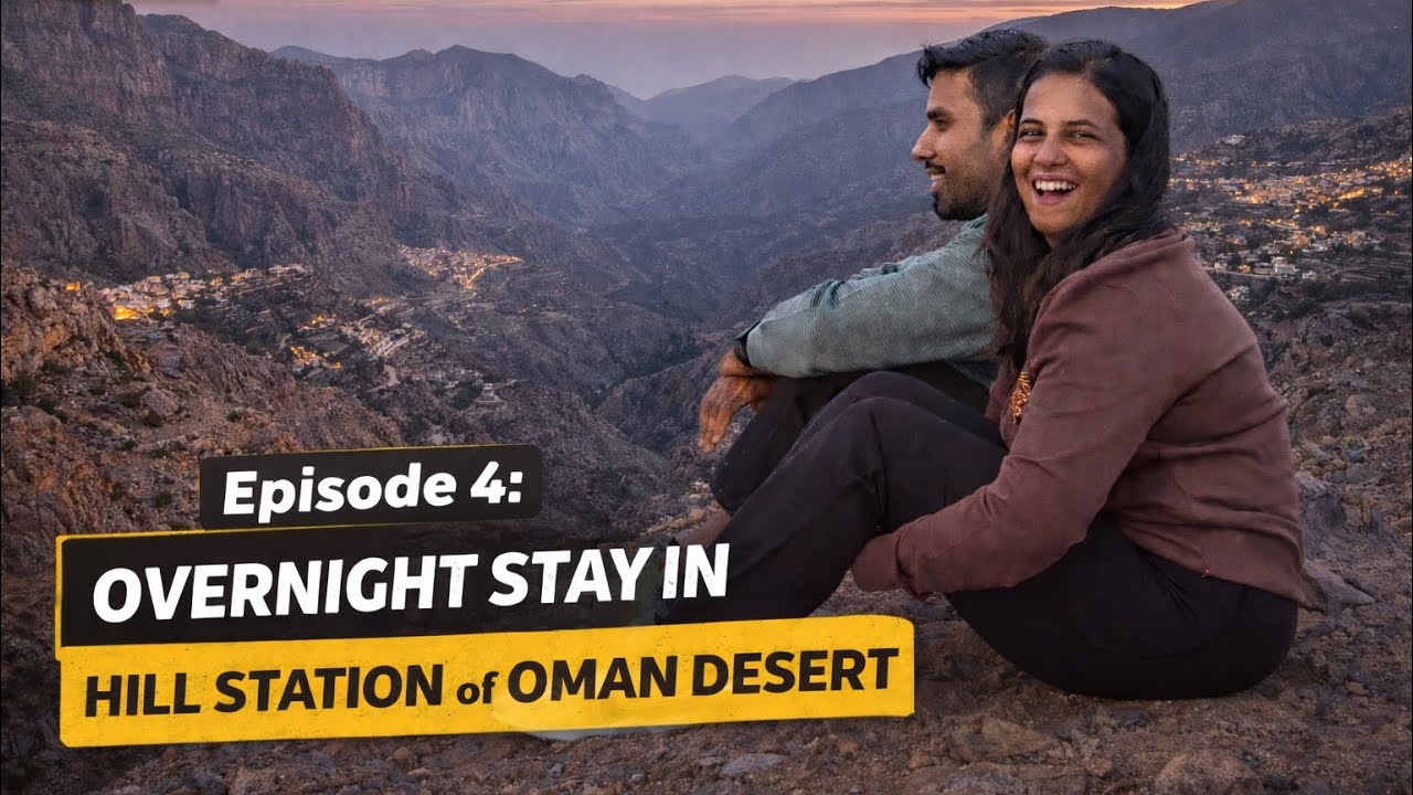 Oman Series - Episode 4: Overnight Stay in Hill Station of Oman Desert