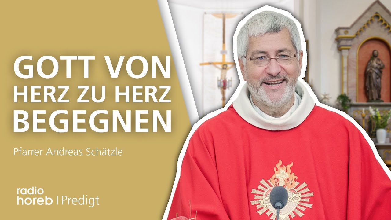 Gott von Herz zu Herz begegnen | Predigt von Pfarrer Andreas Schätzle