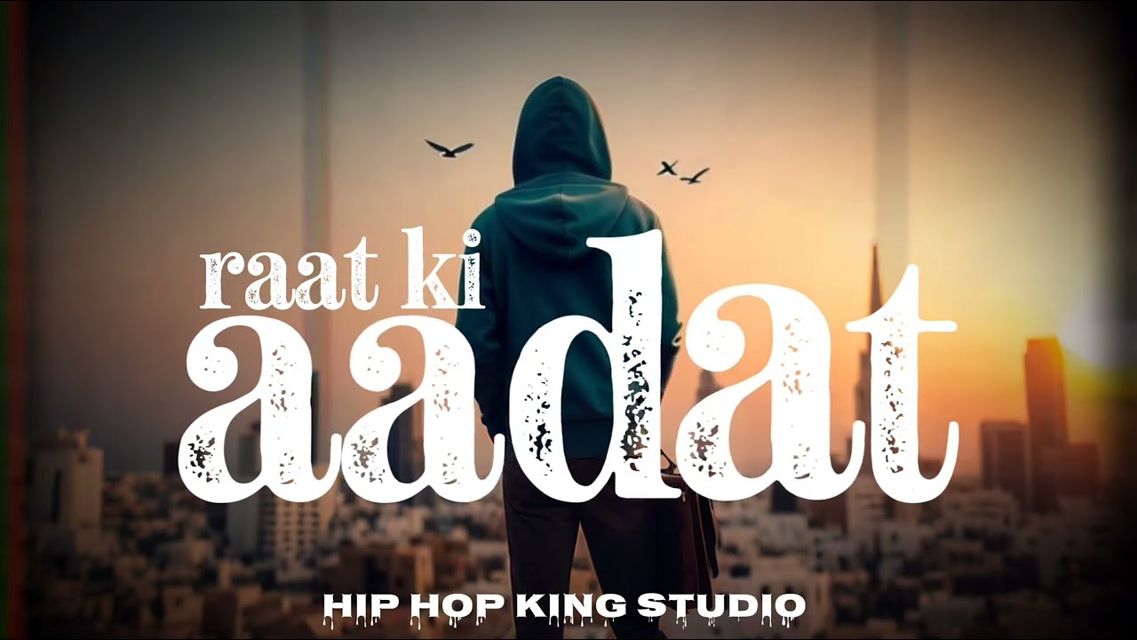 Raat Ki Aadat | Late Night Hindi Song | Hip Hop King Studio | Prod. by Ali Khan