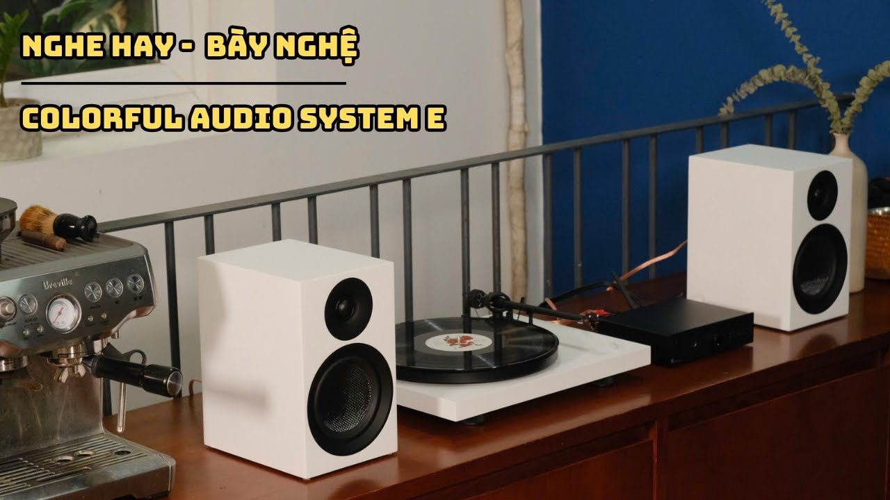 PRO-JECT | COLORFUL AUDIO SYSTEM E - NGHE HAY BÀY NGHỆ EP.4