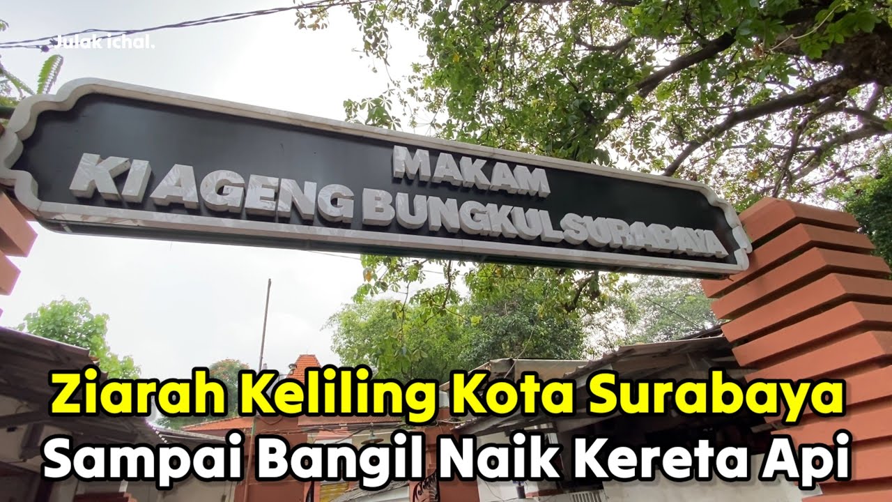 Ziarah Keliling Kota Surabaya Sampai Bangil Jawa Timur