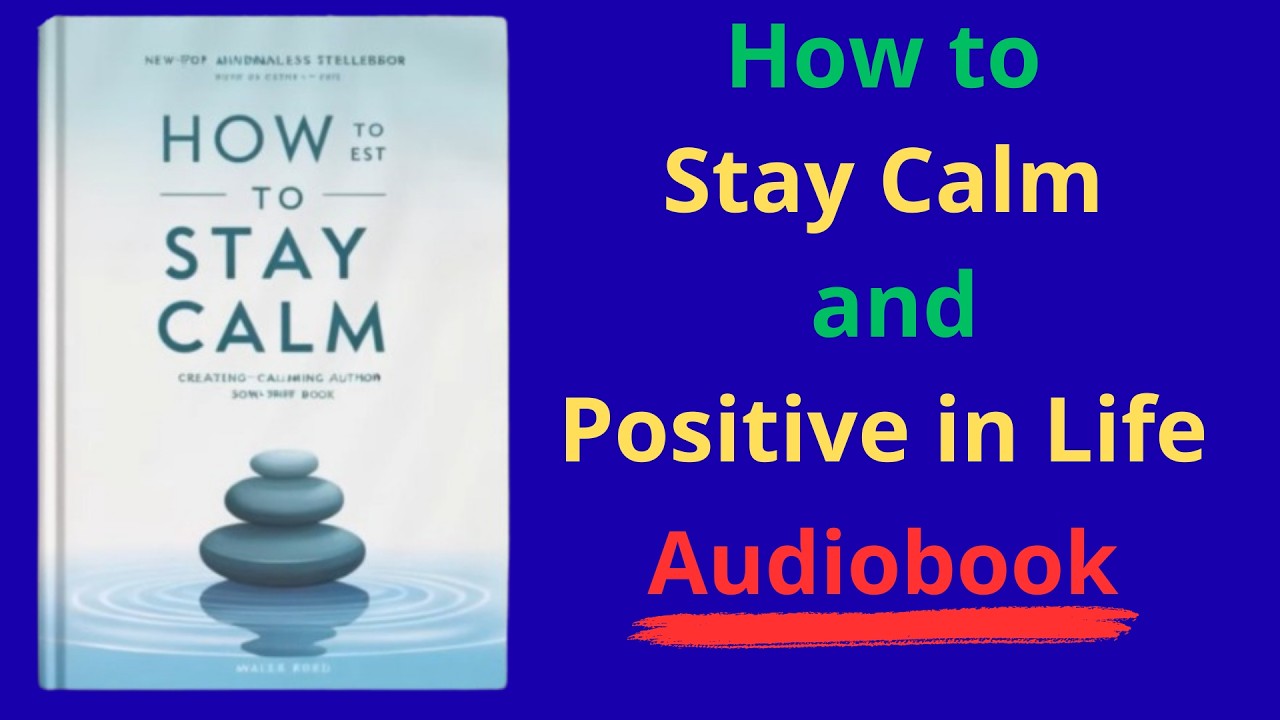 How to Stay Calm and Positive in Life: Audiobook