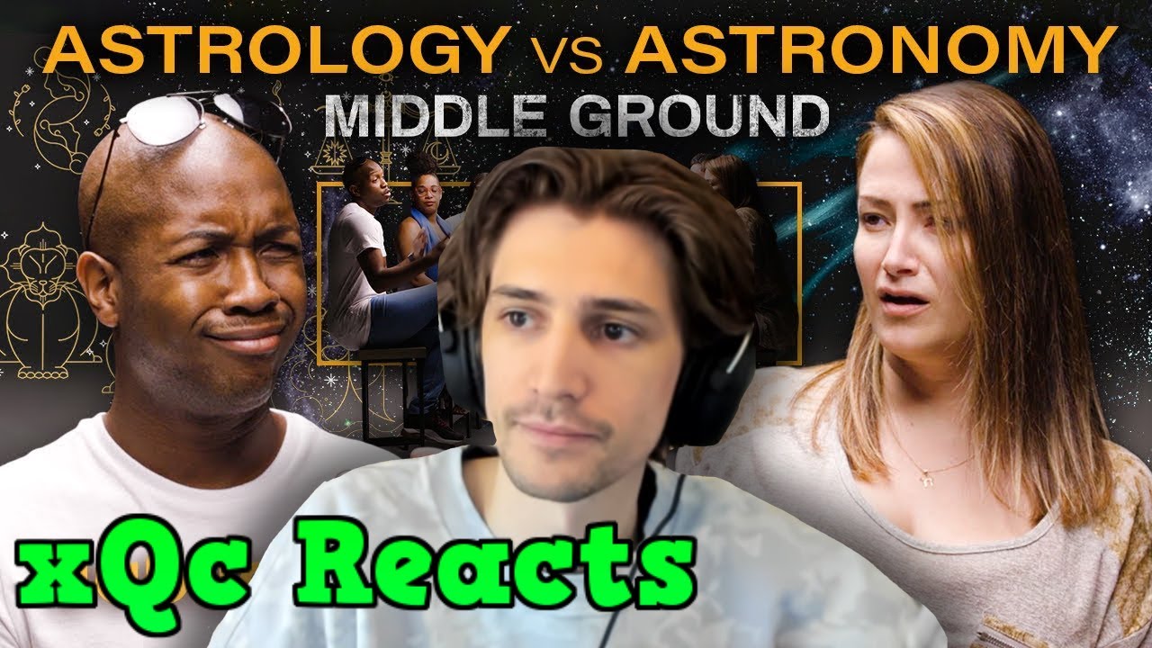 xQc Reacts to Astrologists vs Astronomers: Is Astrology A Science? | Middle Ground