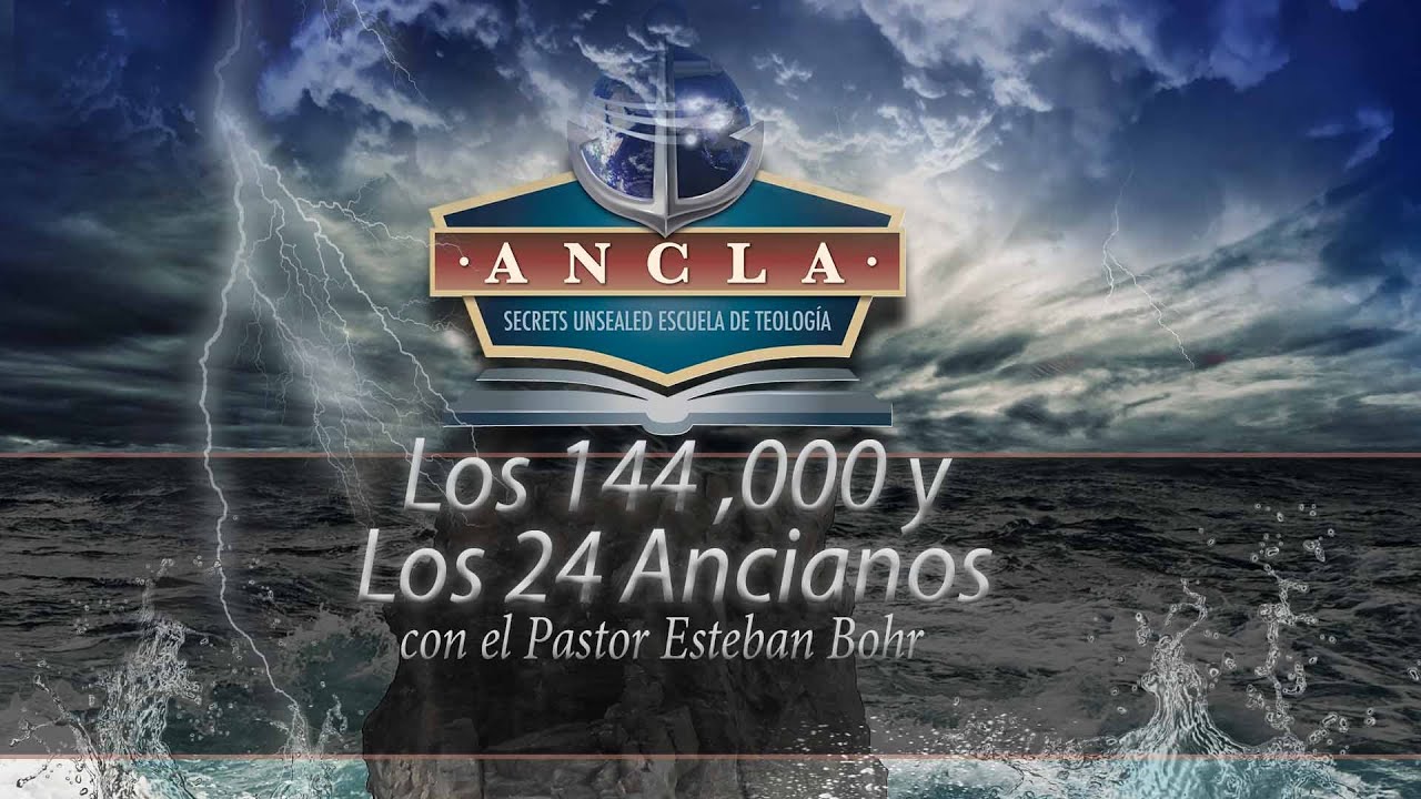 9. Los 144,000, Part 3 - Los 144,000 y Los 24 Ancianos - Pastor Esteban Bohr