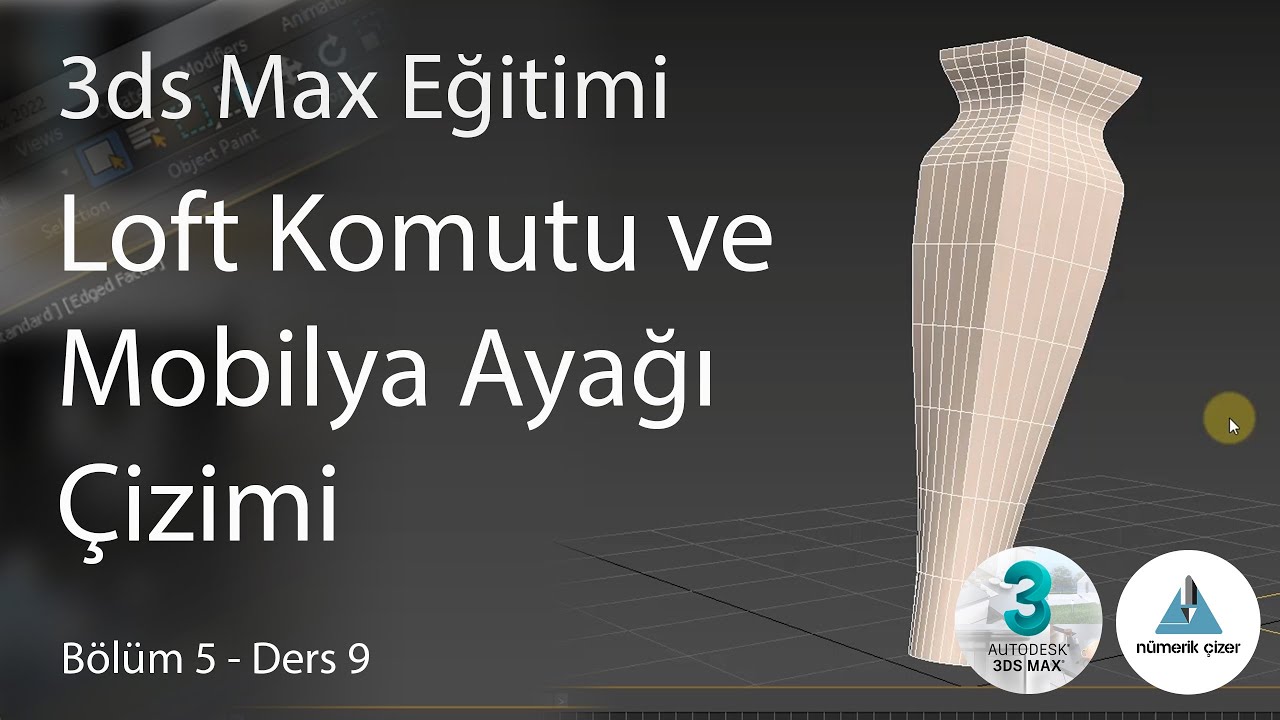 3ds Max Eğitimi - Bölüm 5 Ders 9 - Loft Modifier ve Mobilya Ayağı Çizimi