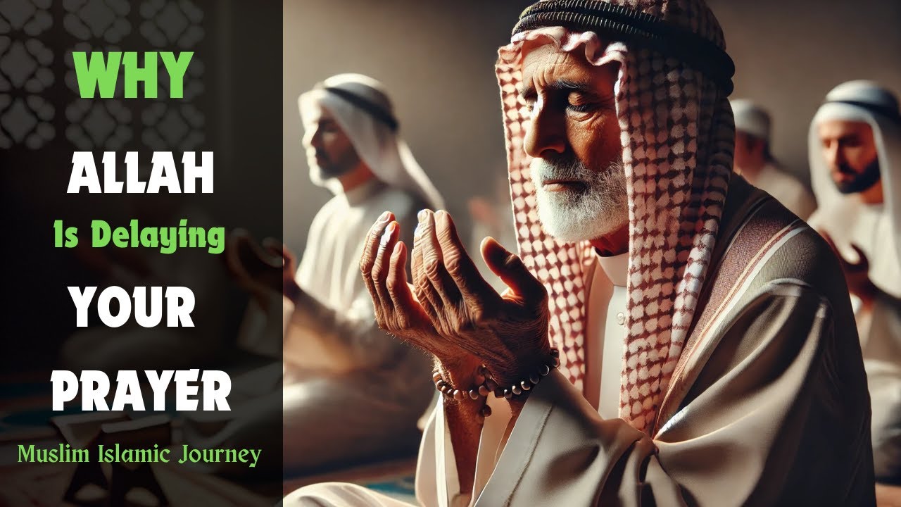 5 Reasons Allah Is Delaying Your Prayer For Your Own Good | Muslim Islamic Journey