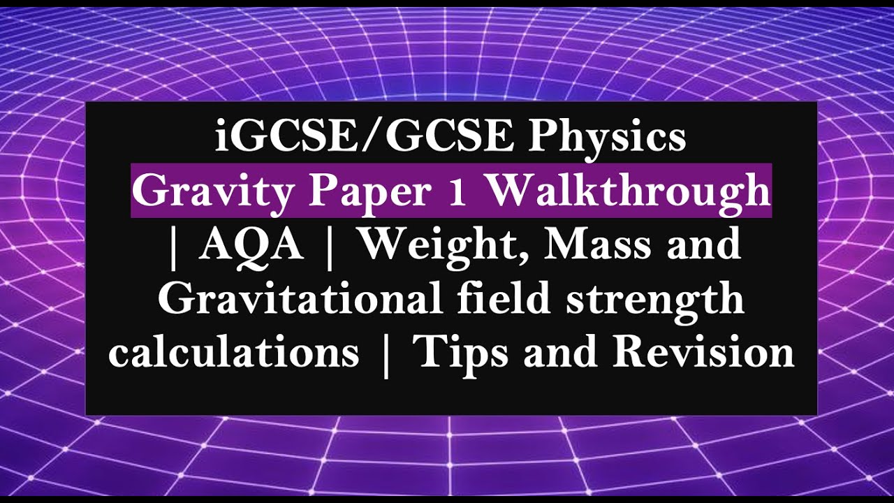 Physics Gravity IGCSE/GSCE Paper 1 Walkthrough under 29min | AQA | Weight and mass | Forces