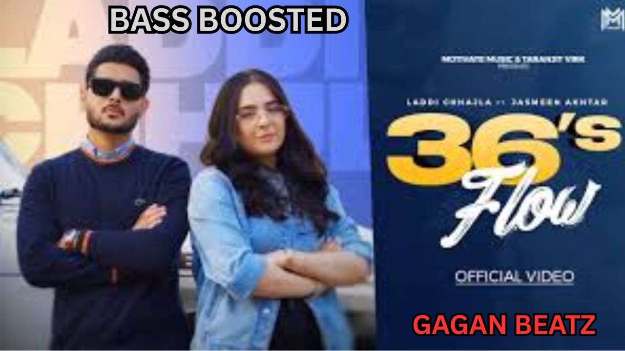 36's Flow BASS BOOSTED  Laddi Chhajla ft . GAGAN BEATZ | punjabi song 2025