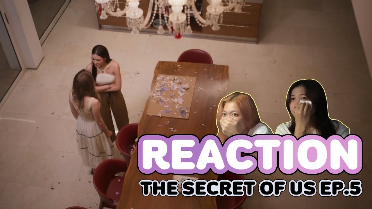Reaction The Secret of Us ใจซ่อนรัก EP5 / Version น้ำตาหมดตัว